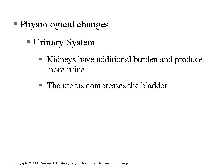 Effects of Pregnancy on the Mother § Physiological changes § Urinary System § Kidneys