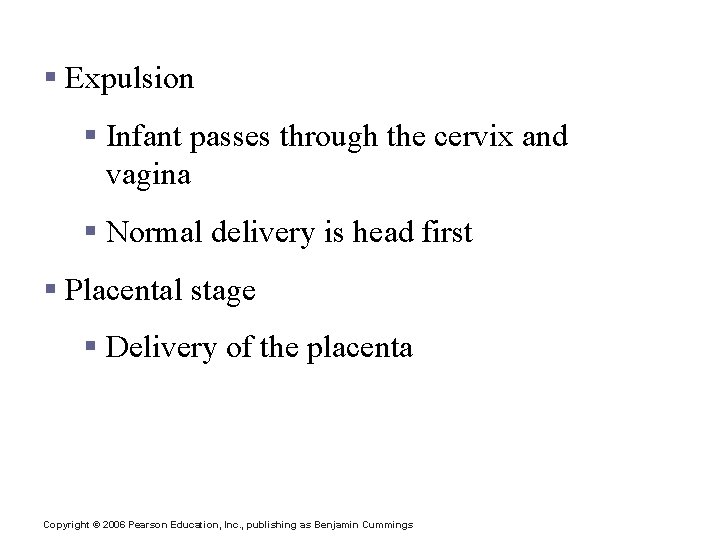 Stages of Labor § Expulsion § Infant passes through the cervix and vagina §