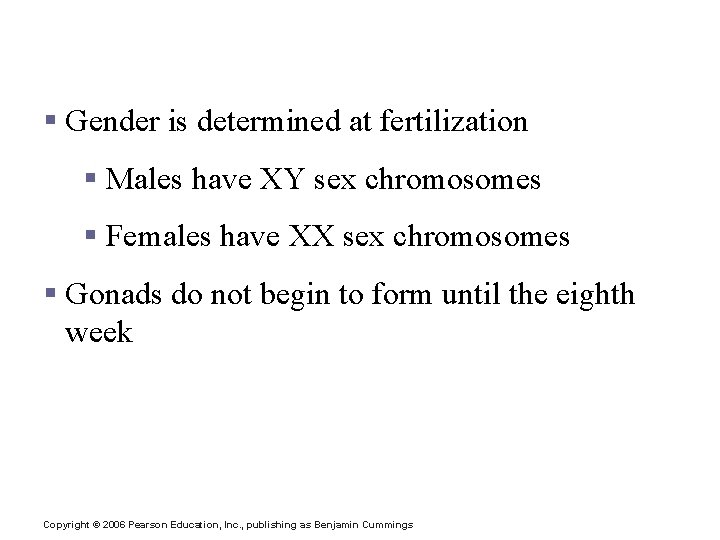 Developmental Aspects of the Reproductive System § Gender is determined at fertilization § Males