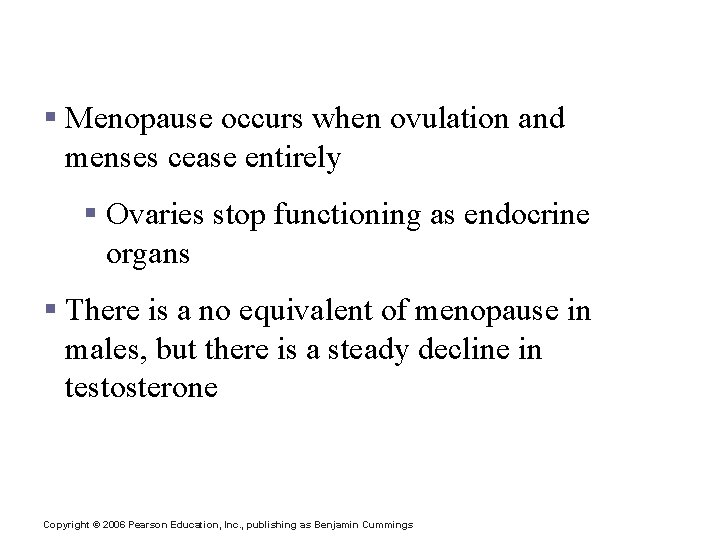 Developmental Aspects of the Reproductive System § Menopause occurs when ovulation and menses cease