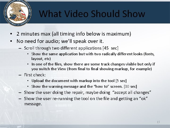 What Video Should Show • 2 minutes max (all timing info below is maximum) What Video Should Show • 2 minutes max (all timing info below is maximum)