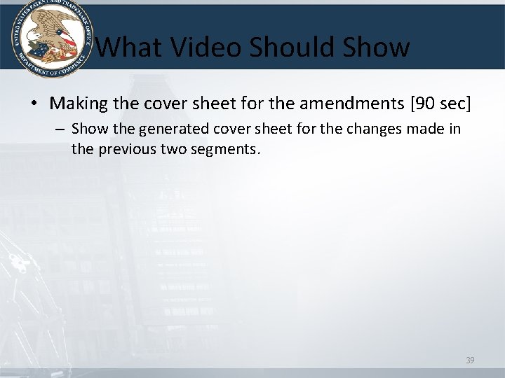 What Video Should Show • Making the cover sheet for the amendments [90 sec]