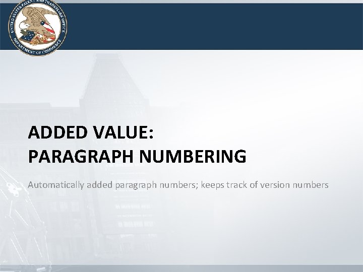 ADDED VALUE: PARAGRAPH NUMBERING Automatically added paragraph numbers; keeps track of version numbers ADDED VALUE: PARAGRAPH NUMBERING Automatically added paragraph numbers; keeps track of version numbers