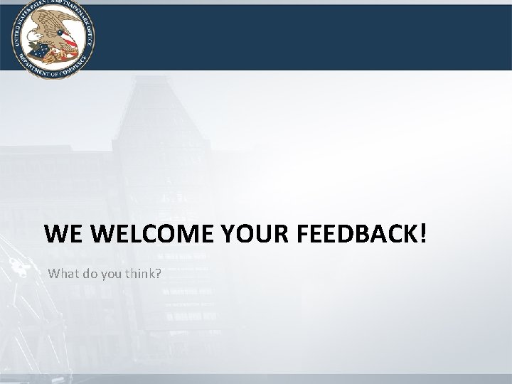 WE WELCOME YOUR FEEDBACK! What do you think? WE WELCOME YOUR FEEDBACK! What do you think?