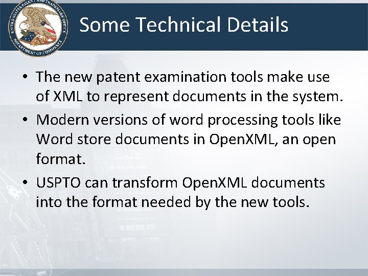 Some Technical Details • The new patent examination tools make use of XML to Some Technical Details • The new patent examination tools make use of XML to