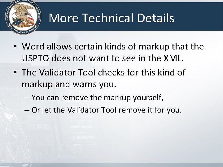 More Technical Details • Word allows certain kinds of markup that the USPTO does More Technical Details • Word allows certain kinds of markup that the USPTO does
