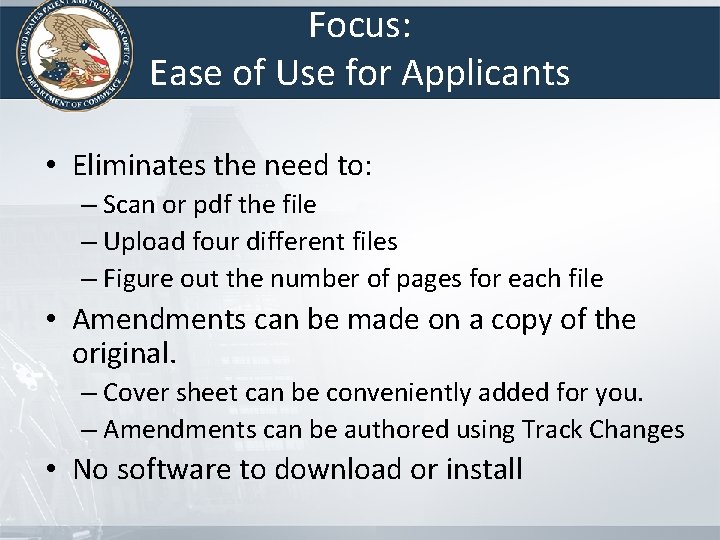 Focus: Ease of Use for Applicants • Eliminates the need to: – Scan or Focus: Ease of Use for Applicants • Eliminates the need to: – Scan or