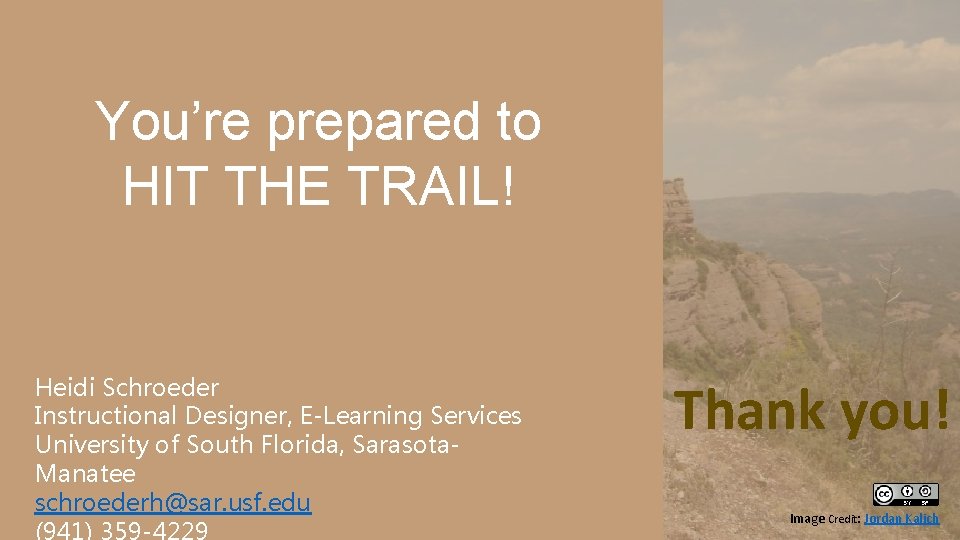 You’re prepared to HIT THE TRAIL! Heidi Schroeder Instructional Designer, E-Learning Services University of You’re prepared to HIT THE TRAIL! Heidi Schroeder Instructional Designer, E-Learning Services University of