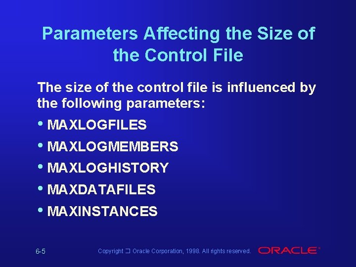 Parameters Affecting the Size of the Control File The size of the control file