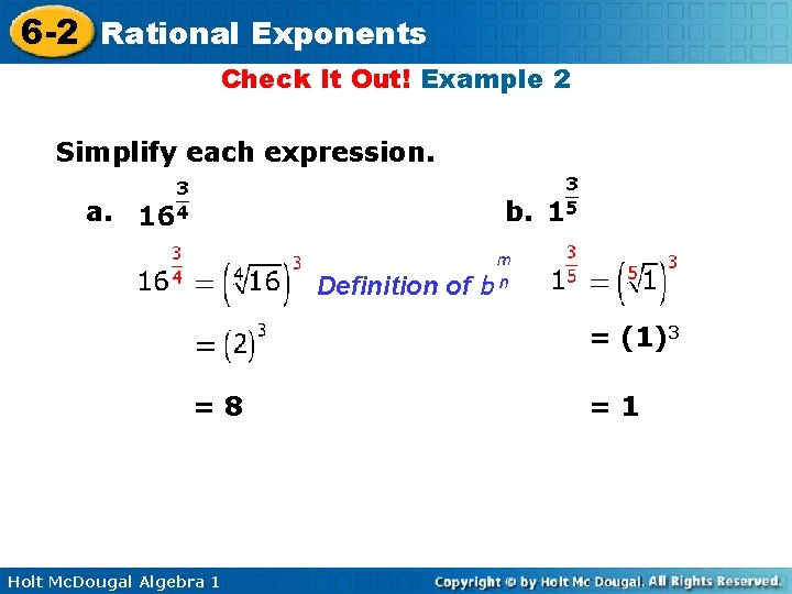 6 -2 Rational Exponents Check It Out! Example 2 Simplify each expression. a. b.