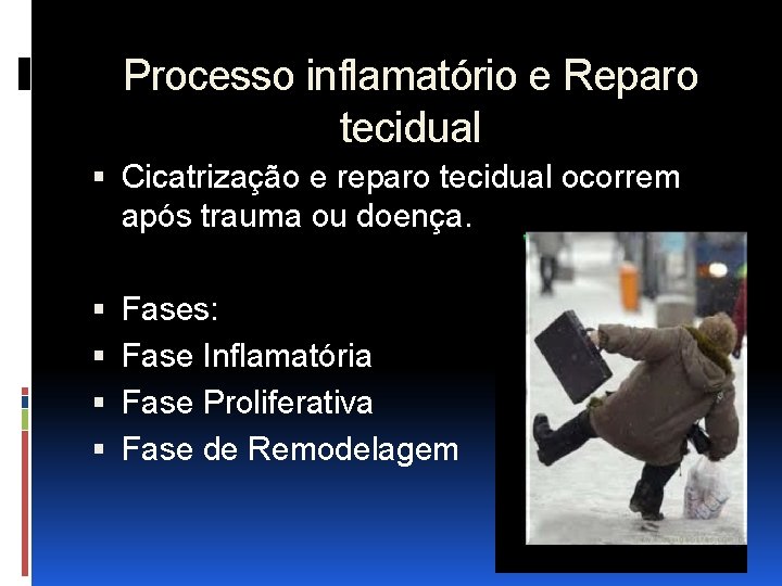 Processo inflamatório e Reparo tecidual Cicatrização e reparo tecidual ocorrem após trauma ou doença.