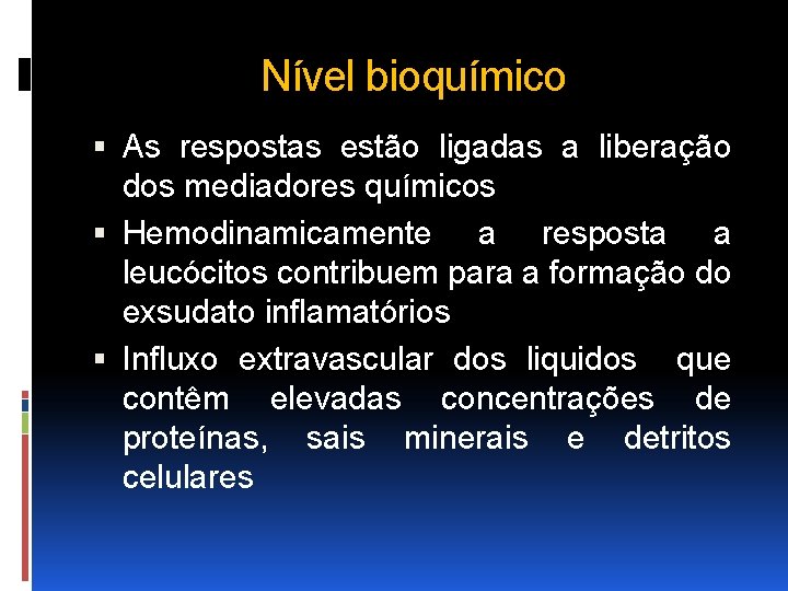 Nível bioquímico As respostas estão ligadas a liberação dos mediadores químicos Hemodinamicamente a resposta