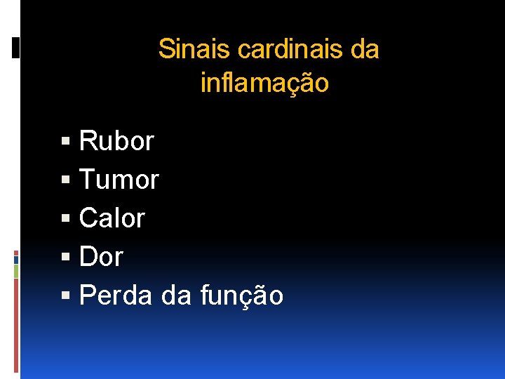 Sinais cardinais da inflamação Rubor Tumor Calor Dor Perda da função 