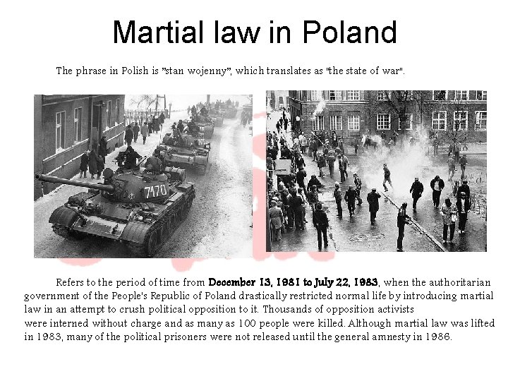 Martial law in Poland The phrase in Polish is ”stan wojenny”, which translates as