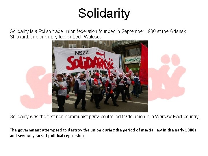 Solidarity is a Polish trade union federation founded in September 1980 at the Gdansk