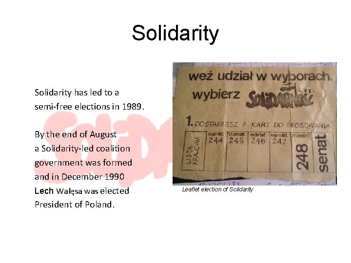 Solidarity has led to a semi-free elections in 1989. By the end of August