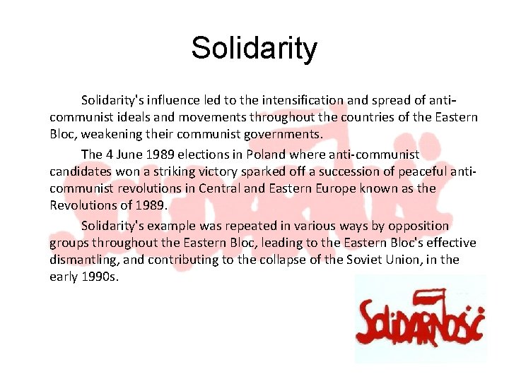 Solidarity's influence led to the intensification and spread of anticommunist ideals and movements throughout