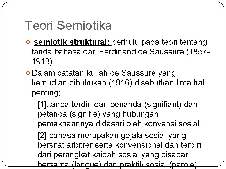 Teori Semiotika v semiotik struktural; berhulu pada teori tentang tanda bahasa dari Ferdinand de