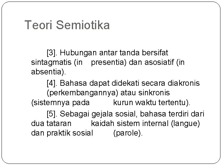 Teori Semiotika [3]. Hubungan antar tanda bersifat sintagmatis (in presentia) dan asosiatif (in absentia).