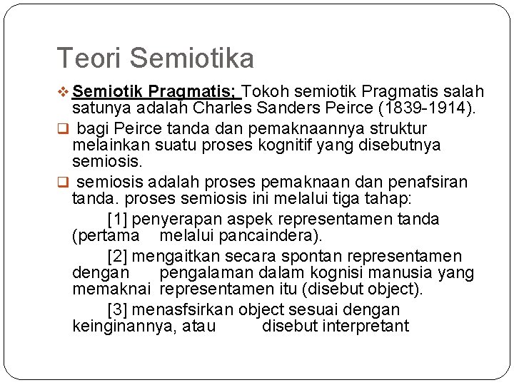 Teori Semiotika v Semiotik Pragmatis; Tokoh semiotik Pragmatis salah satunya adalah Charles Sanders Peirce