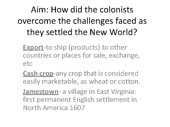 Aim: How did the colonists overcome the challenges faced as they settled the New