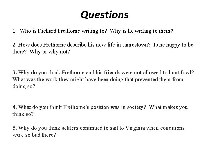 Questions 1. Who is Richard Frethorne writing to? Why is he writing to them?