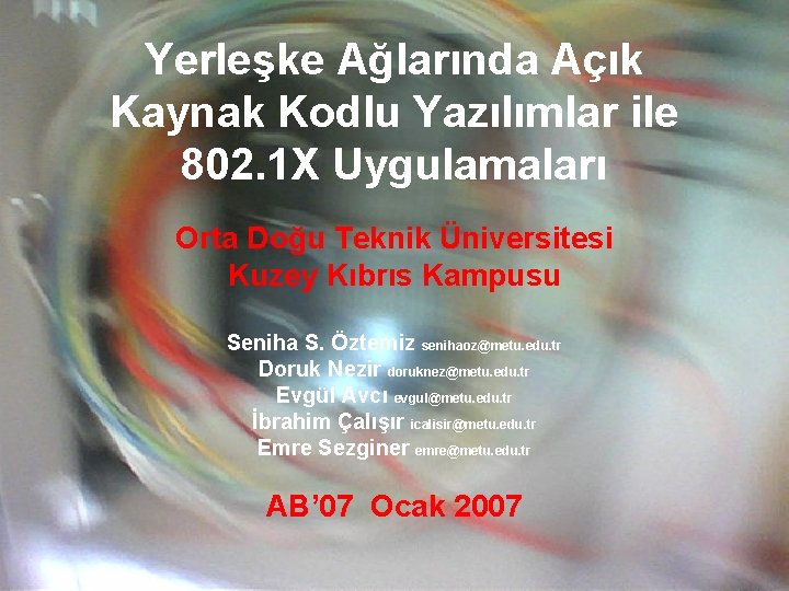 Yerleşke Ağlarında Açık Kaynak Kodlu Yazılımlar ile 802. 1 X Uygulamaları Orta Doğu Teknik