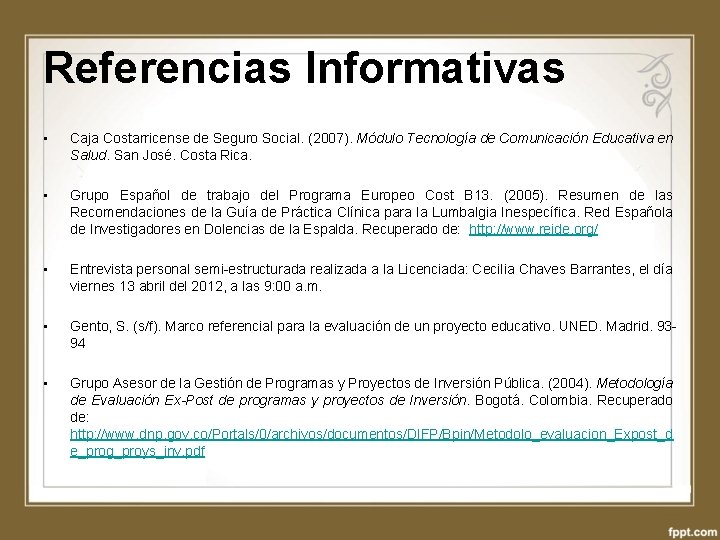 Referencias Informativas • Caja Costarricense de Seguro Social. (2007). Módulo Tecnología de Comunicación Educativa