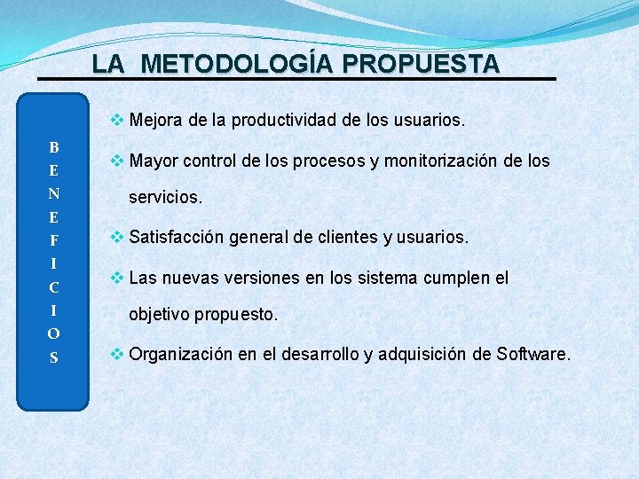 LA METODOLOGÍA PROPUESTA v Mejora de la productividad de los usuarios. B E N
