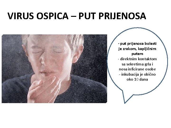 VIRUS OSPICA – PUT PRIJENOSA - put prijenosa bolesti je zrakom, kapljičnim putem -