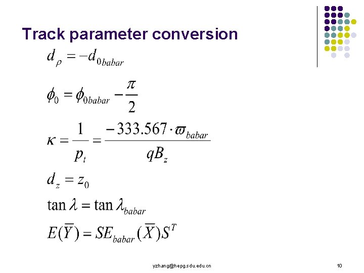 Track parameter conversion yzhang@hepg. sdu. edu. cn 10 