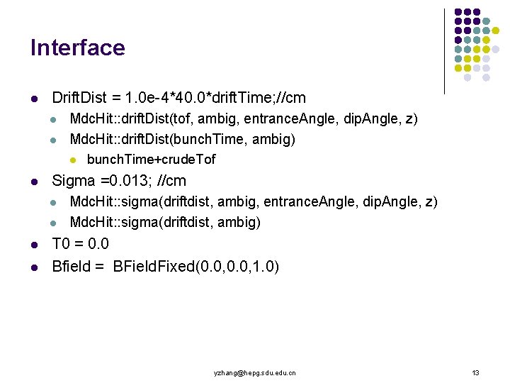 Interface l Drift. Dist = 1. 0 e-4*40. 0*drift. Time; //cm l l Mdc.