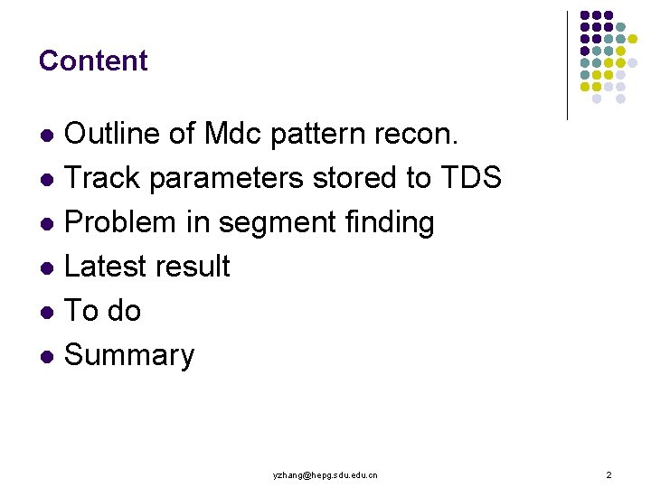 Content Outline of Mdc pattern recon. l Track parameters stored to TDS l Problem