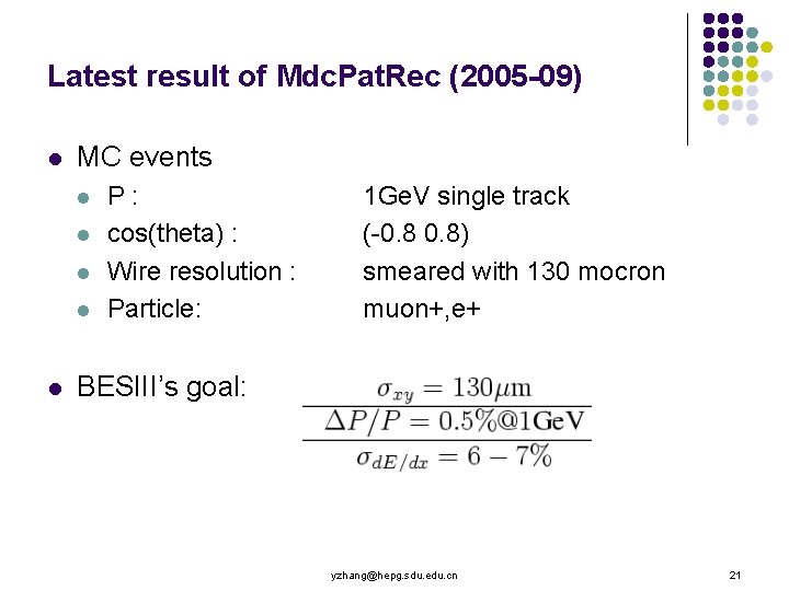 Latest result of Mdc. Pat. Rec (2005 -09) l MC events l l l