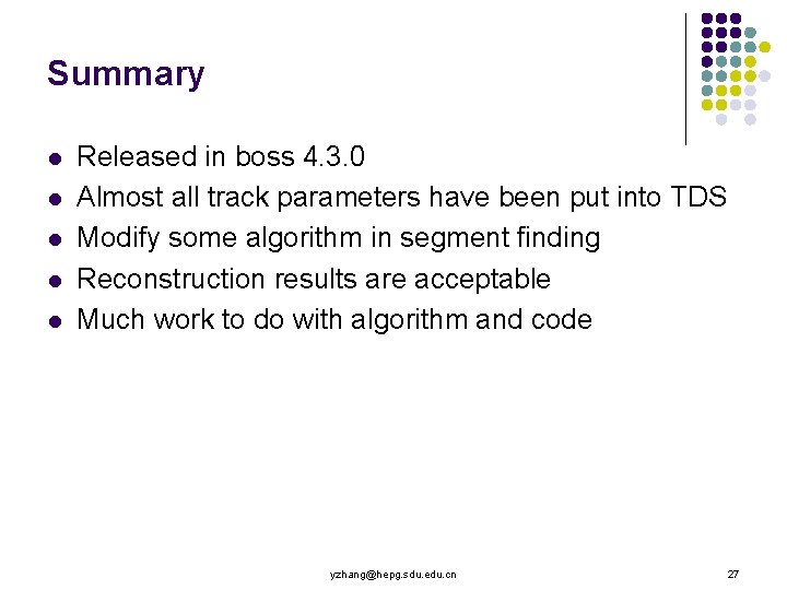 Summary l l l Released in boss 4. 3. 0 Almost all track parameters