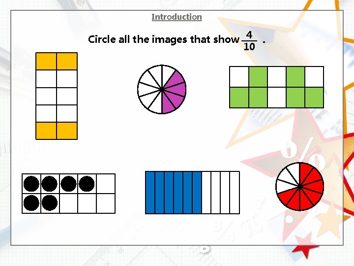 Introduction Circle all the images that show 4. 10 