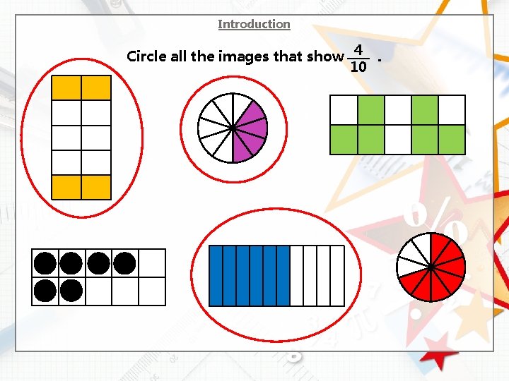 Introduction Circle all the images that show 4. 10 