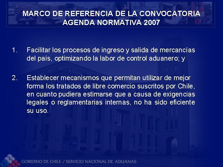 MARCO DE REFERENCIA DE LA CONVOCATORIA AGENDA NORMATIVA 2007 1. Facilitar los procesos de