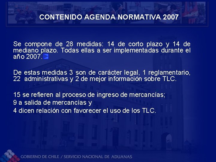 CONTENIDO AGENDA NORMATIVA 2007 Se compone de 28 medidas: 14 de corto plazo y