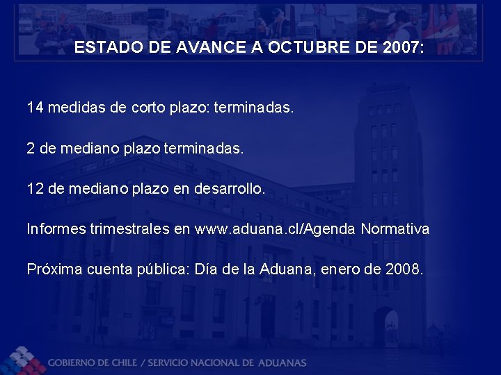 ESTADO DE AVANCE A OCTUBRE DE 2007: 14 medidas de corto plazo: terminadas. 2