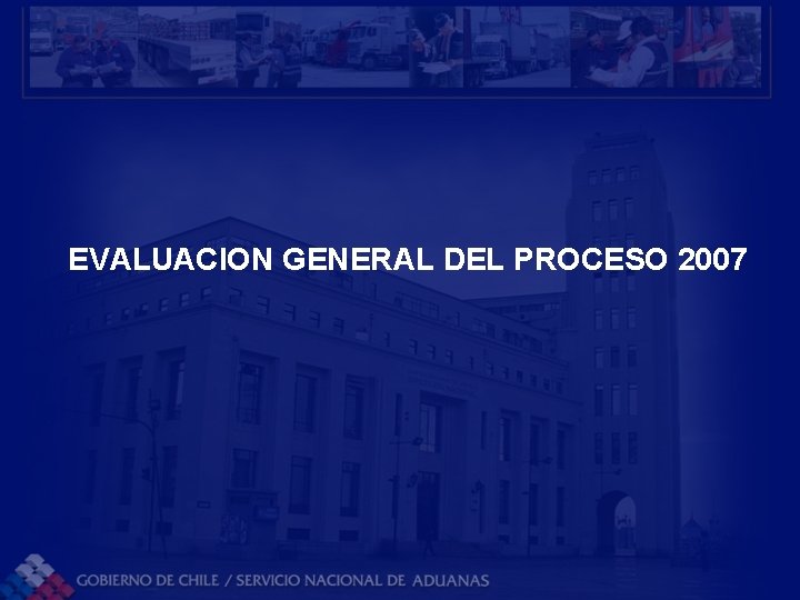 EVALUACION GENERAL DEL PROCESO 2007 