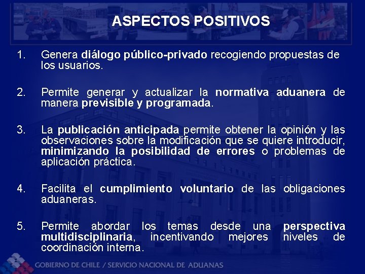 ASPECTOS POSITIVOS 1. Genera diálogo público-privado recogiendo propuestas de los usuarios. 2. Permite generar