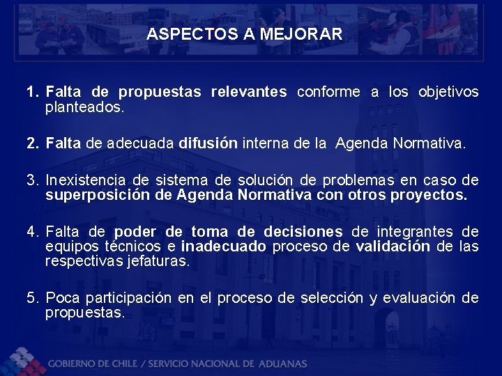 ASPECTOS A MEJORAR 1. Falta de propuestas relevantes conforme a los objetivos planteados. 2.