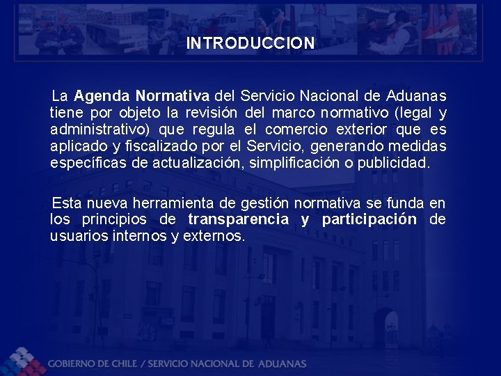 INTRODUCCION La Agenda Normativa del Servicio Nacional de Aduanas tiene por objeto la revisión