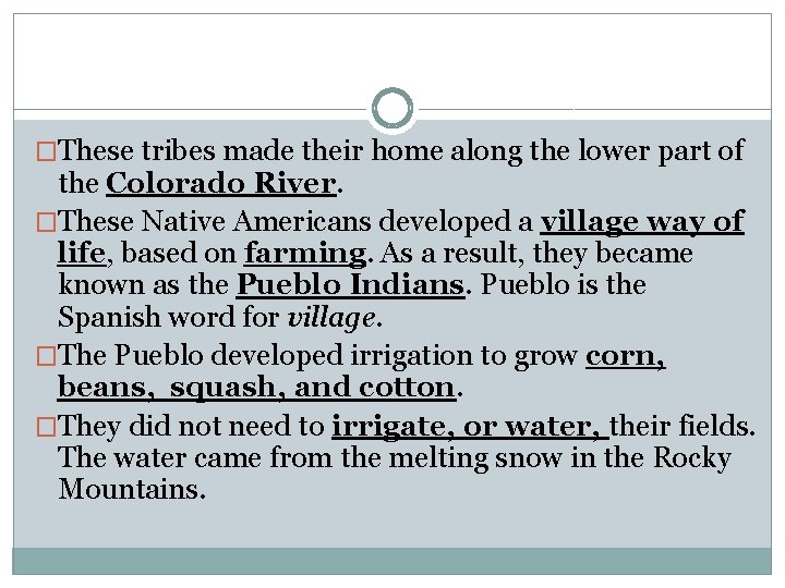�These tribes made their home along the lower part of the Colorado River. �These
