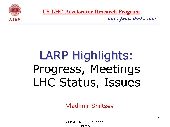 US LHC Accelerator Research Program bnl - fnal- lbnl - slac LARP Highlights: Progress,