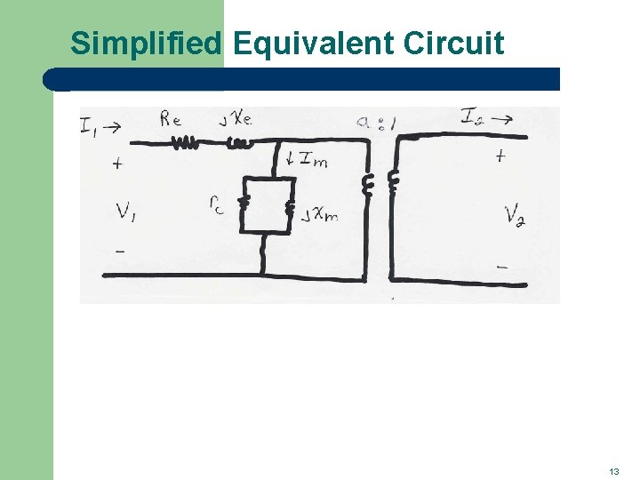 Simplified Equivalent Circuit 13 Simplified Equivalent Circuit 13