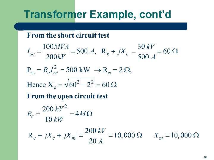 Transformer Example, cont’d 16 Transformer Example, cont’d 16