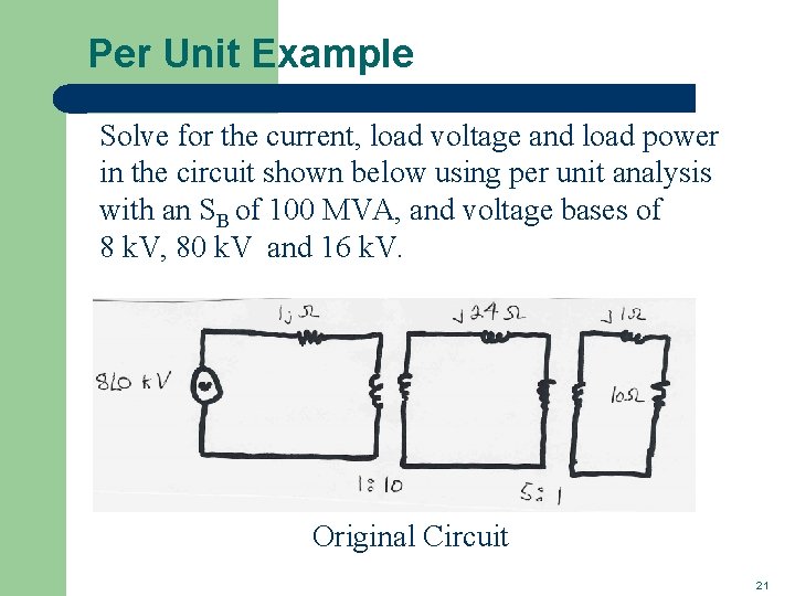 Per Unit Example Solve for the current, load voltage and load power in the Per Unit Example Solve for the current, load voltage and load power in the