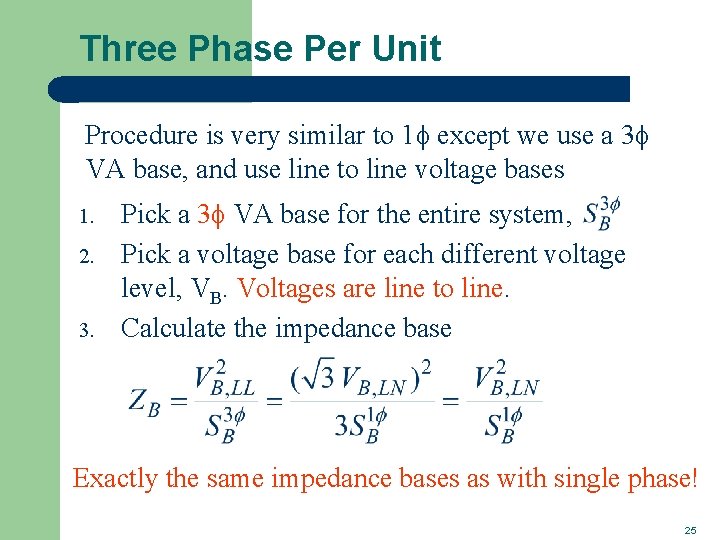 Three Phase Per Unit Procedure is very similar to 1 f except we use Three Phase Per Unit Procedure is very similar to 1 f except we use